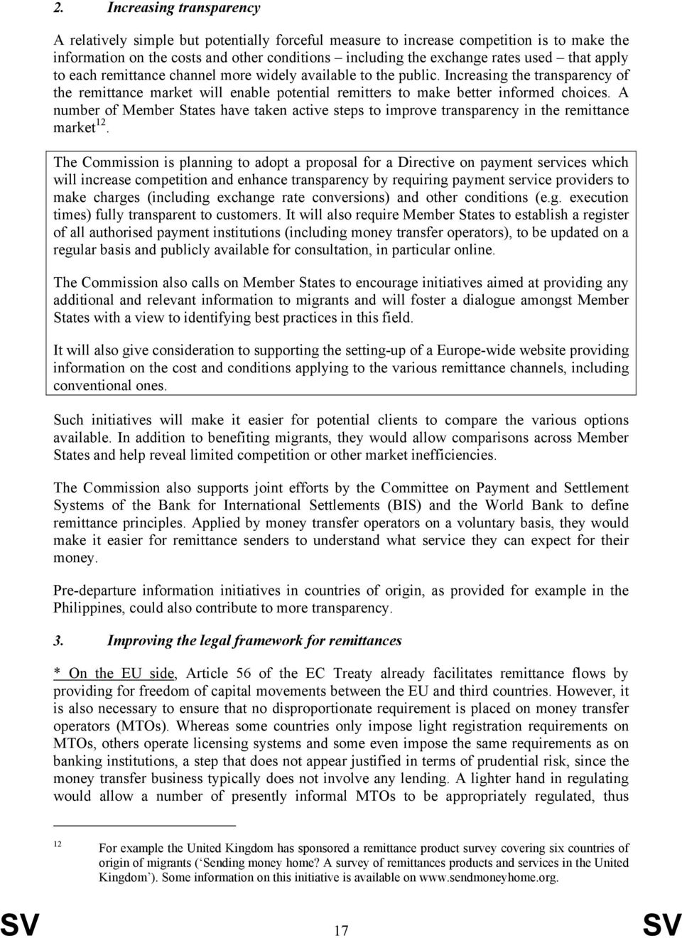 A number of Member States have taken active steps to improve transparency in the remittance market 12.