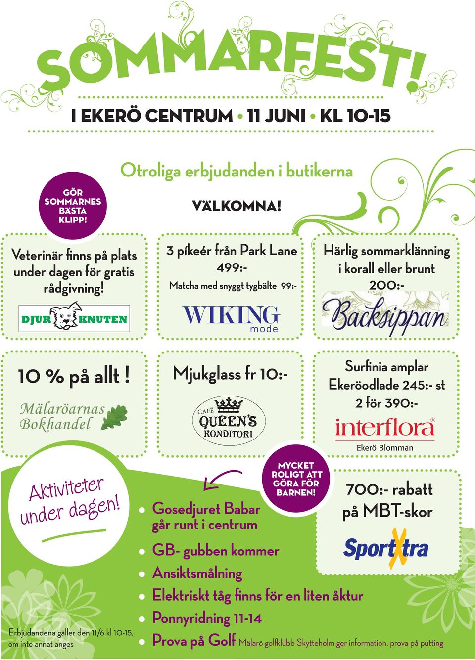 Mjukglass fr 10:- CAFÉ Surfinia amplar Ekeröodlade 245:- st 2 för 390:- Ekerö Blomman Aktiviteter under dagen!