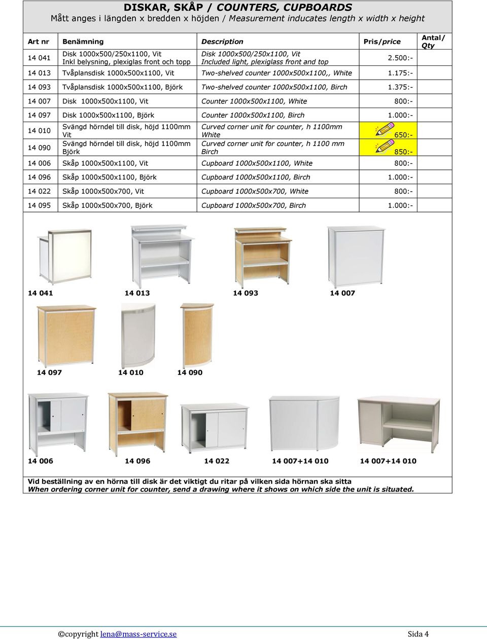 500:- 14 013 Tvåplansdisk 1000x500x1100, Vit Two-shelved counter 1000x500x1100,, White 1.175:- Antal/ Qty 14 093 Tvåplansdisk 1000x500x1100, Björk Two-shelved counter 1000x500x1100, Birch 1.