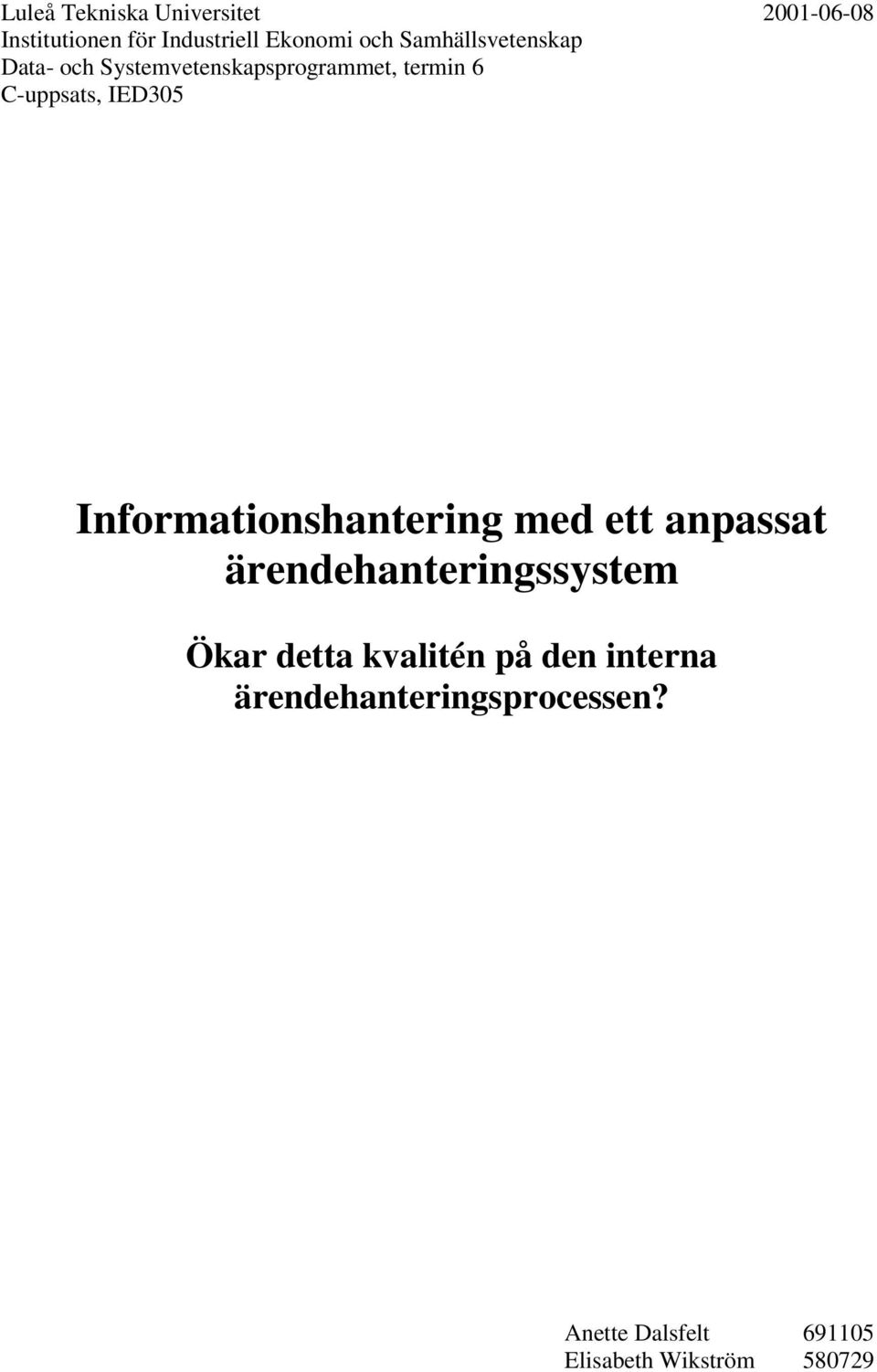 Informationshantering med ett anpassat ärendehanteringssystem Ökar detta kvalitén