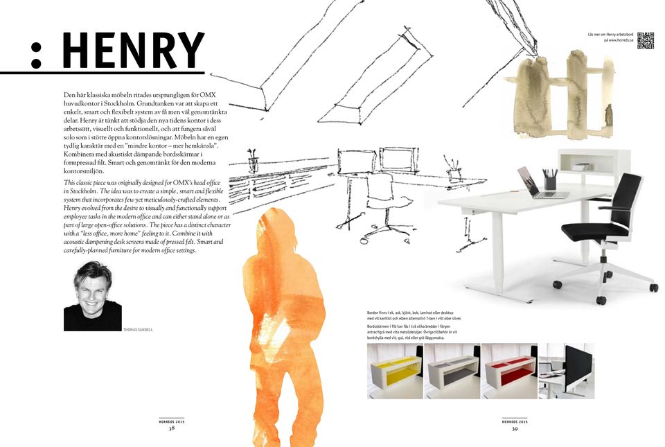 Henry är tänkt att stödja den nya tidens kontor i dess arbetssätt, visuellt och funktionellt, och att fungera såväl solo som i större öppna kontorslösningar.