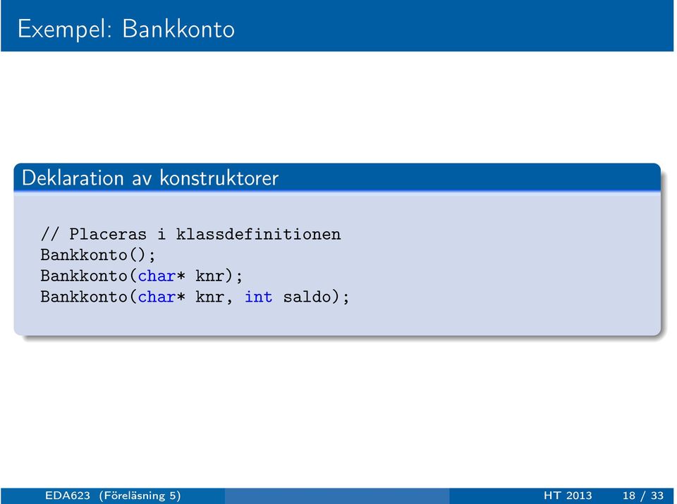 Bankkonto(); Bankkonto(char* knr);