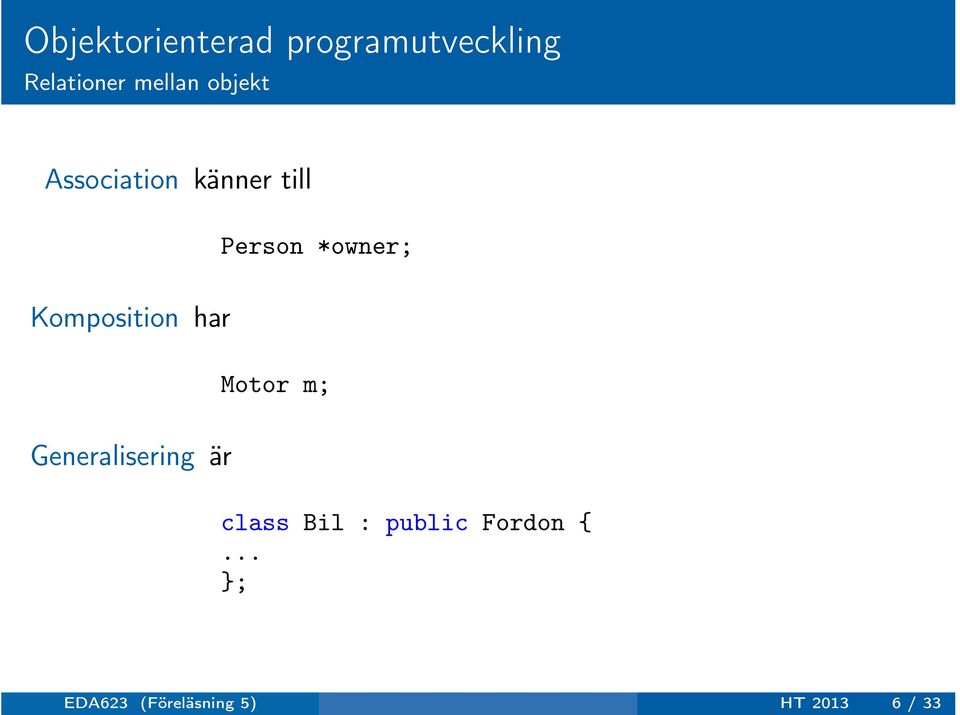 Komposition har Motor m; Generalisering är class Bil