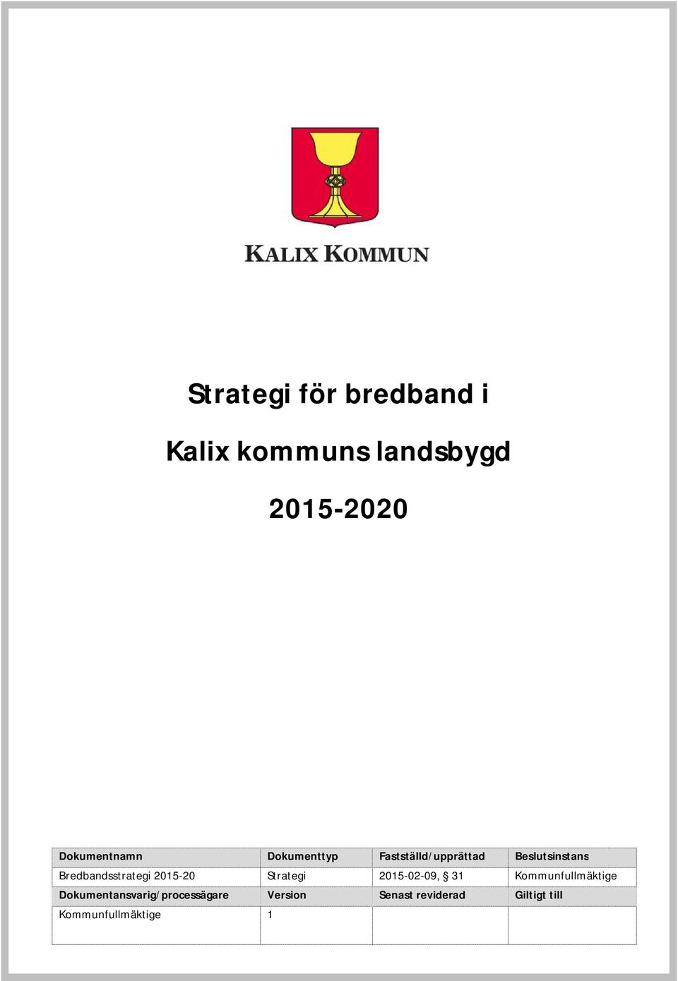 Bredbandsstrategi 2015-20 Strategi 2015-02-09, 31 Kommunfullmäktige