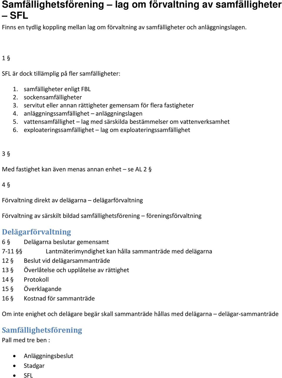 anläggningssamfällighet anläggningslagen 5. vattensamfällighet lag med särskilda bestämmelser om vattenverksamhet 6.