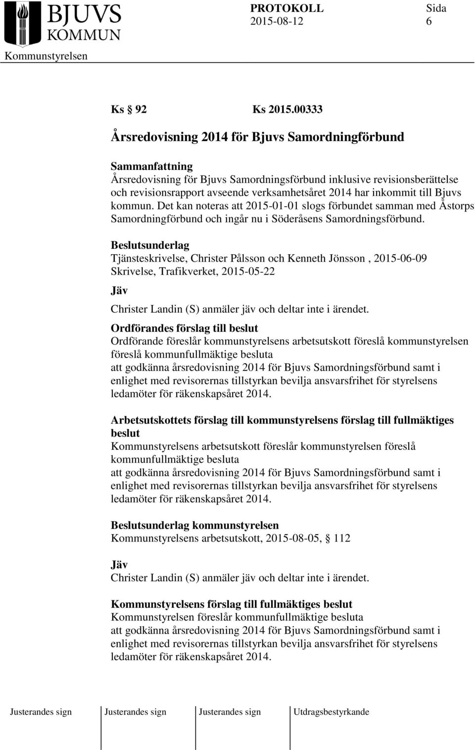 inkommit till Bjuvs kommun. Det kan noteras att 2015-01-01 slogs förbundet samman med Åstorps Samordningförbund och ingår nu i Söderåsens Samordningsförbund.