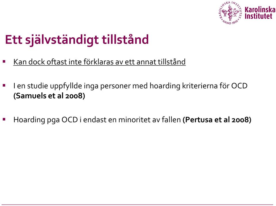 med hoarding kriterierna för OCD (Samuels et al 2008)