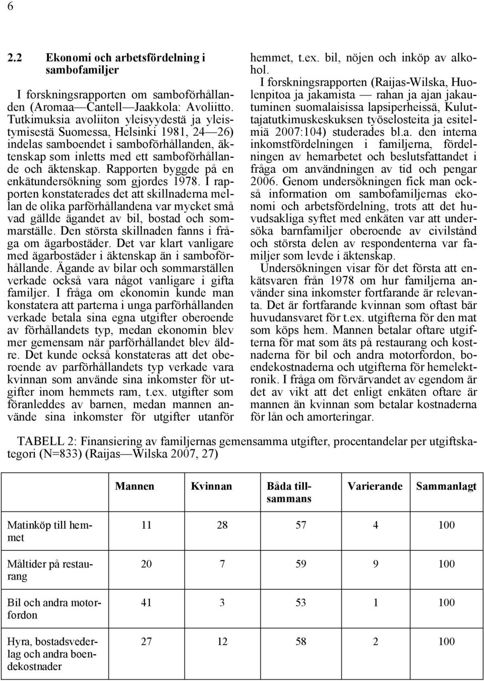 Rapporten byggde på en enkätundersökning som gjordes 1978.