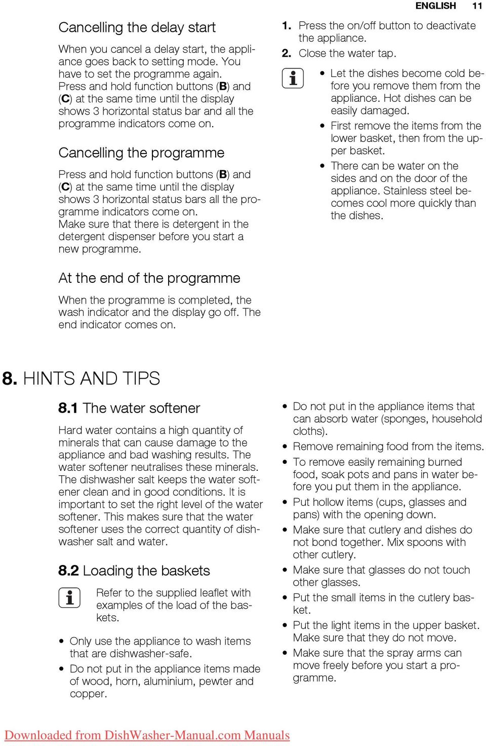 Cancelling the programme Press and hold function buttons (B) and (C) at the same time until the display shows 3 horizontal status bars all the programme indicators come on.