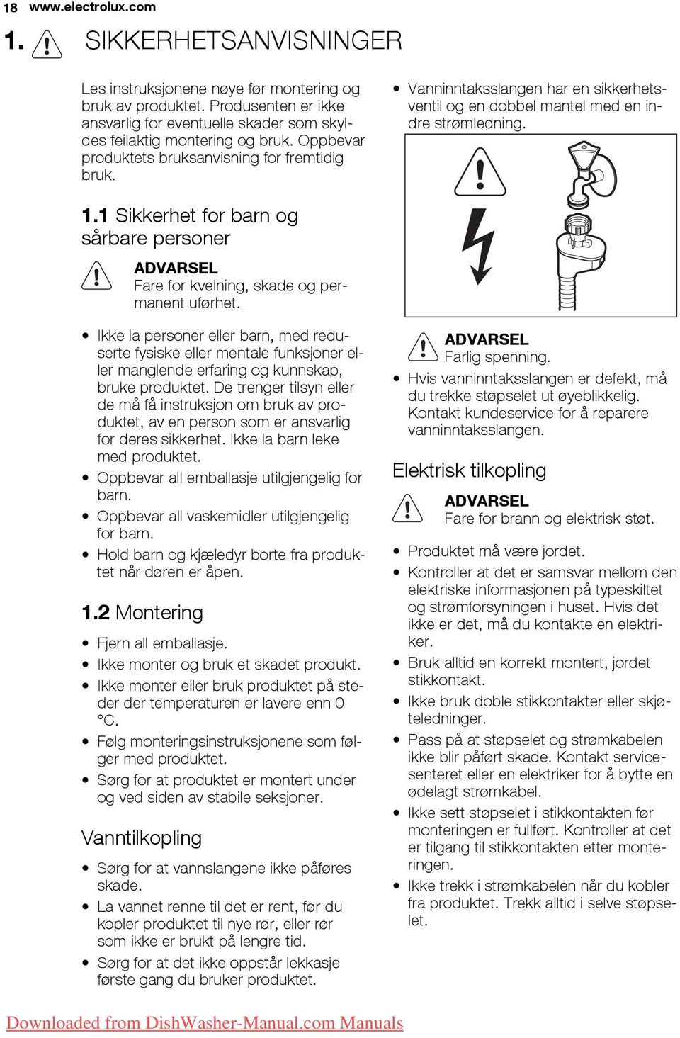 1 Sikkerhet for barn og sårbare personer ADVARSEL Fare for kvelning, skade og permanent uførhet.