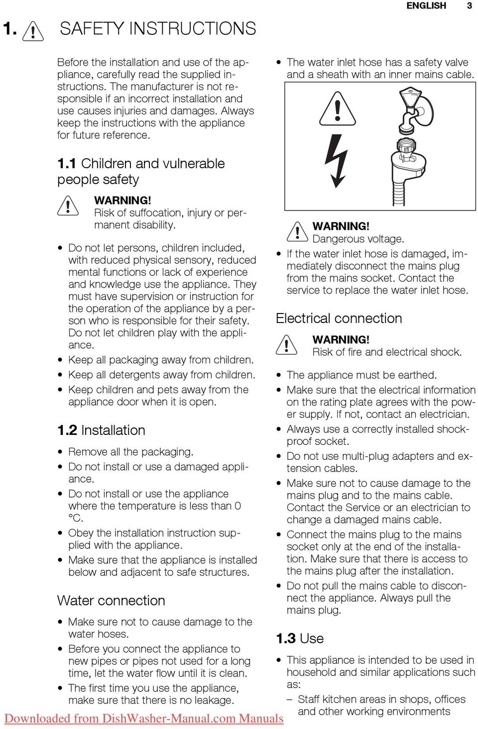 ENGLISH 3 The water inlet hose has a safety valve and a sheath with an inner mains cable. 1.1 Children and vulnerable people safety WARNING! Risk of suffocation, injury or permanent disability.