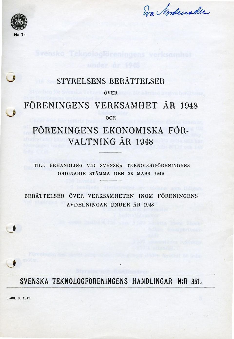 RENINGENS ORDINARIE STÄMMA DEN 23 MARS 1949 BERÄTTELSER ÖVER VERKSAMHETEN INOM