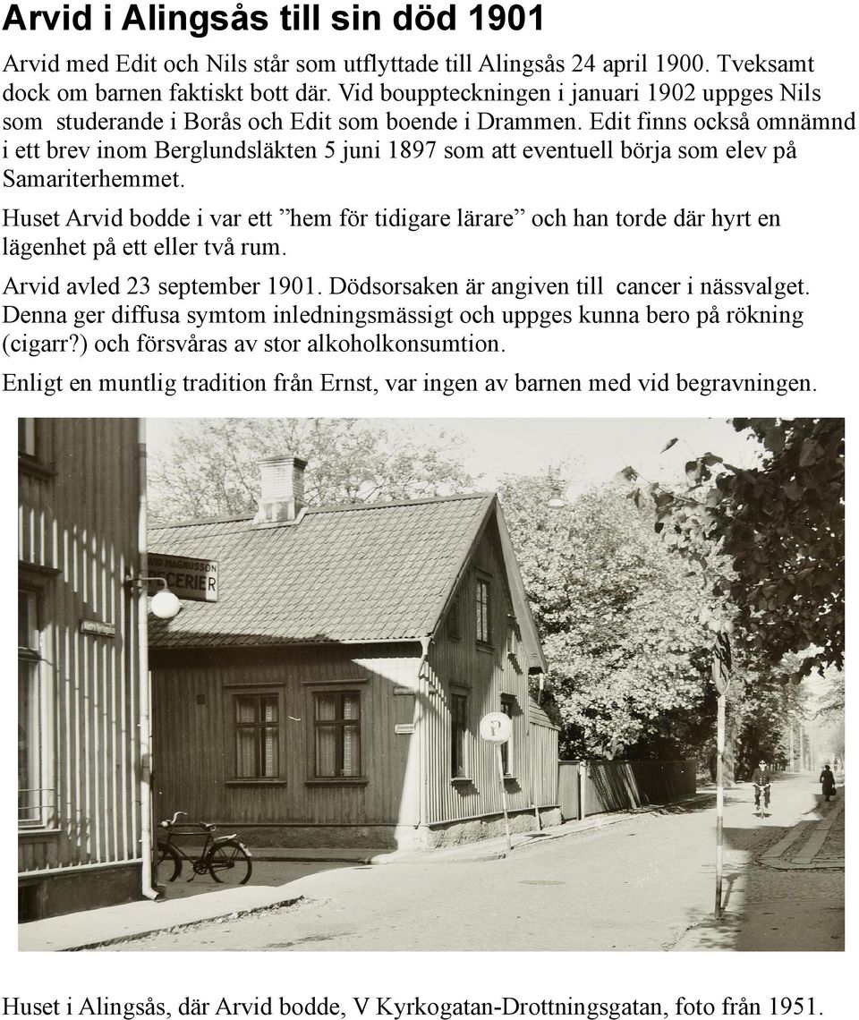 Edit finns också omnämnd i ett brev inom Berglundsläkten 5 juni 1897 som att eventuell börja som elev på Samariterhemmet.