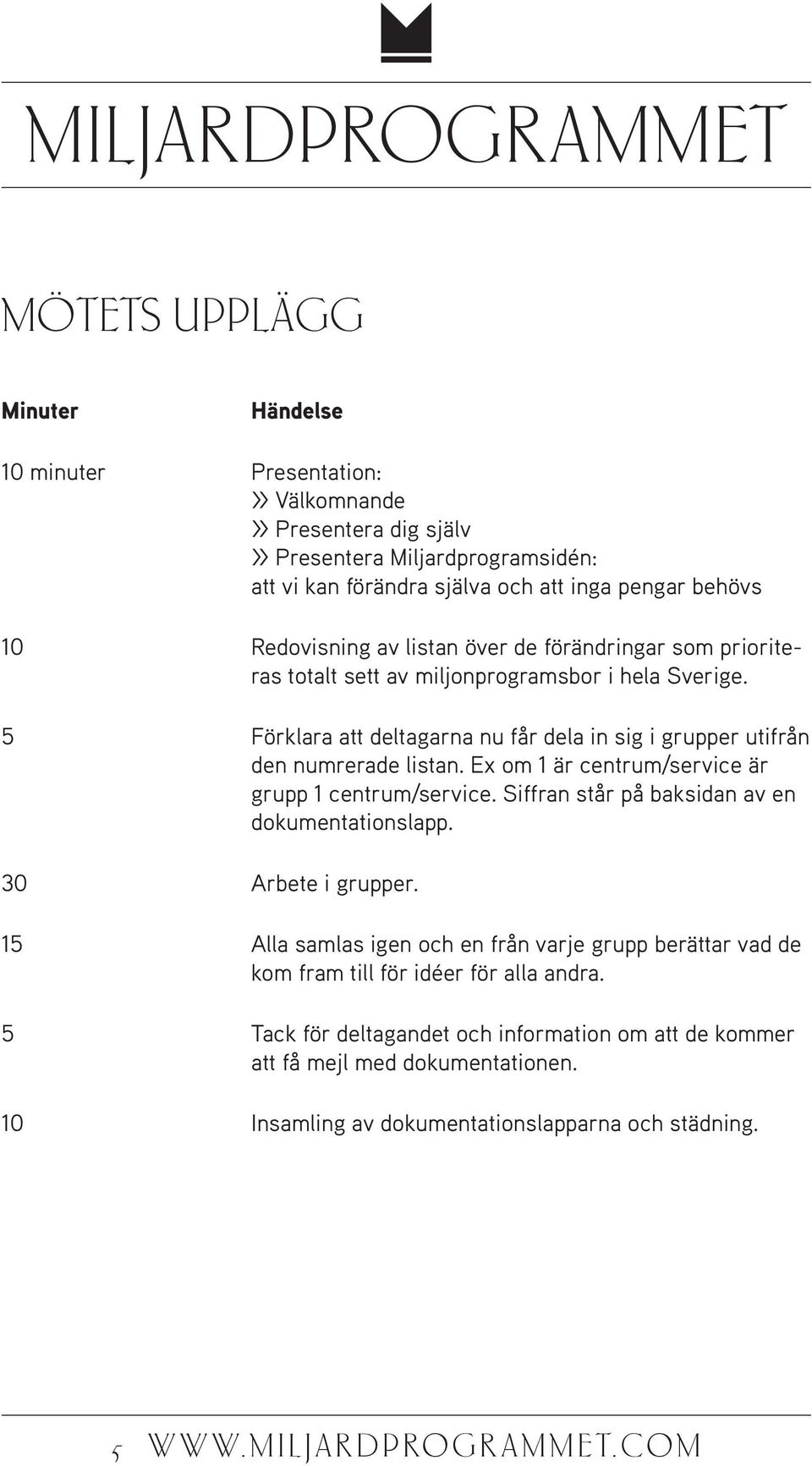 Ex om 1 är centrum/service är grupp 1 centrum/service. Siffran står på baksidan av en dokumentationslapp. 30 Arbete i grupper.