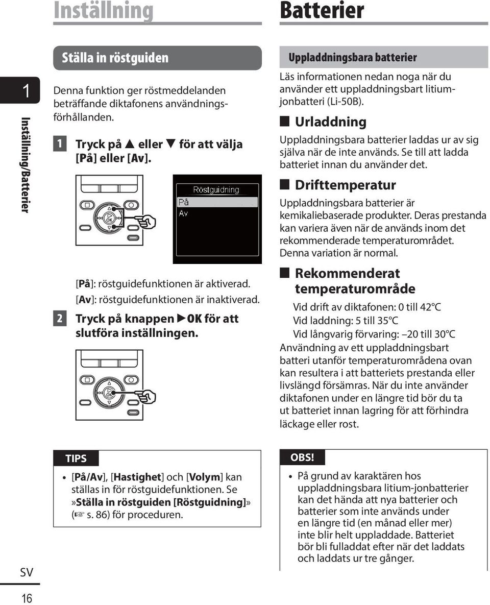 Uppladdningsbara batterier Läs informationen nedan noga när du använder ett uppladdningsbart litiumjonbatteri (Li-50B).