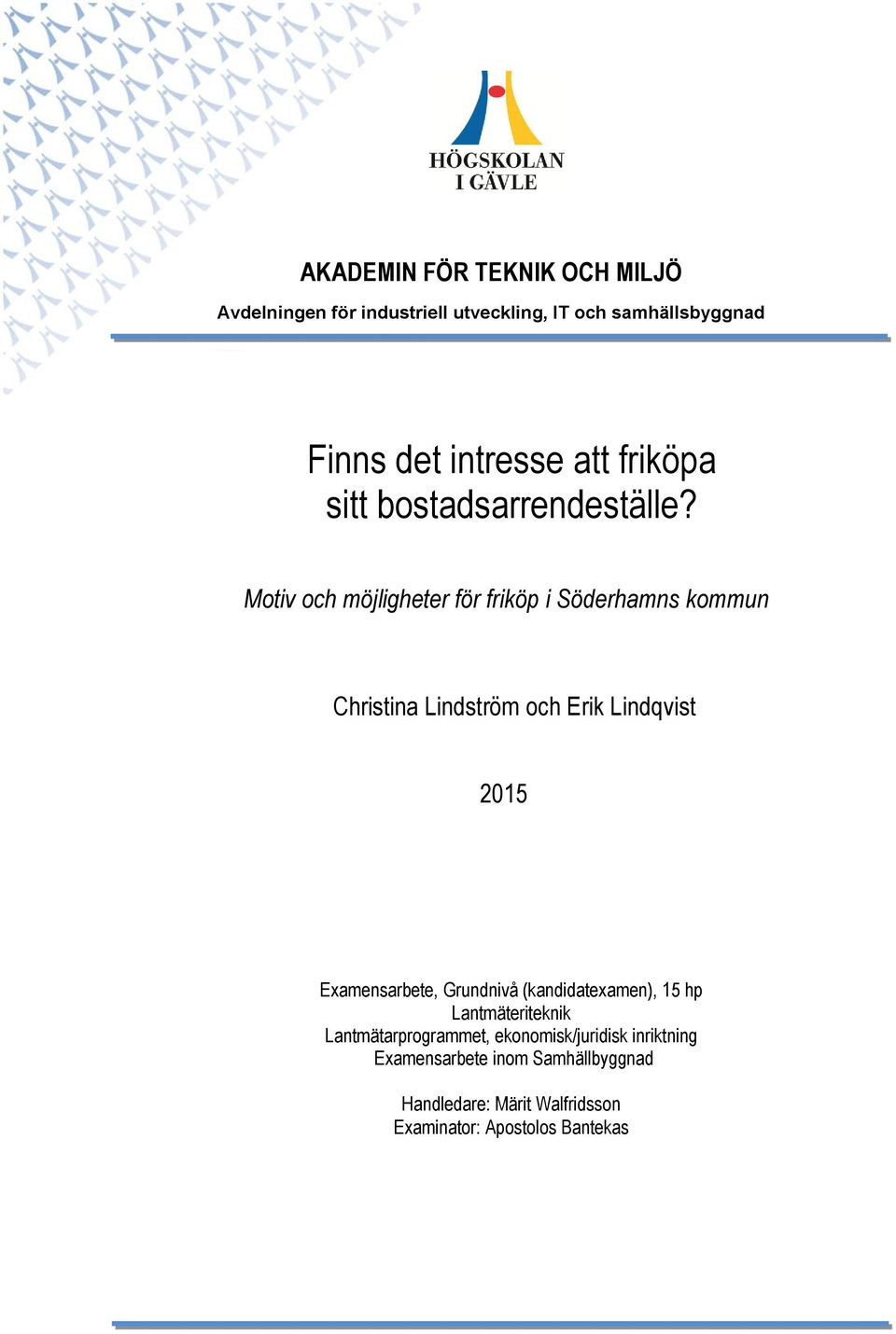 Motiv och möjligheter för friköp i Söderhamns kommun Christina Lindström och Erik Lindqvist 2015 Examensarbete,