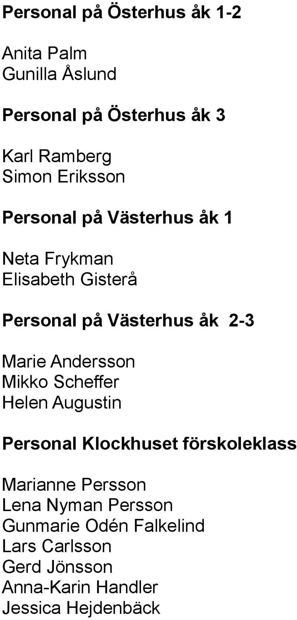 Marie Andersson Mikko Scheffer Helen Augustin Personal Klockhuset förskoleklass Marianne Persson