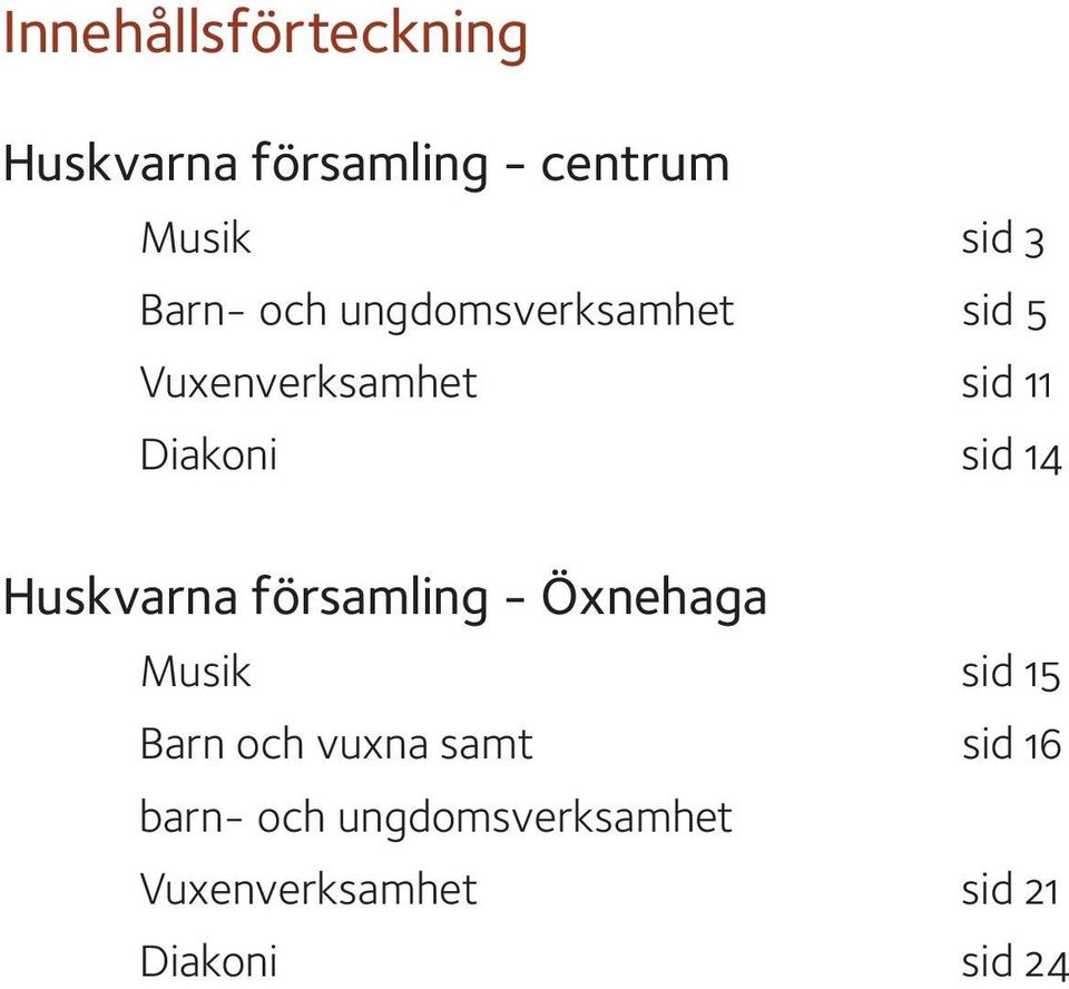 14 Huskvarna församling - Öxnehaga Musik sid 15 Barn och vuxna samt