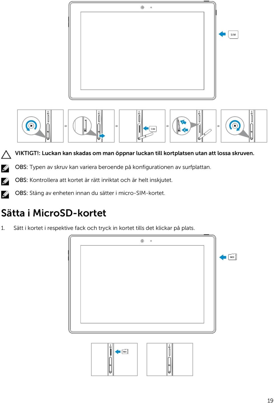 OBS: Kontrollera att kortet är rätt inriktat och är helt inskjutet.