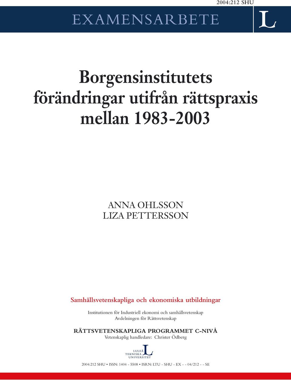 Industriell ekonomi och samhällsvetenskap Avdelningen för Rättsvetenskap RÄTTSVETENSKAPLIGA PROGRAMMET