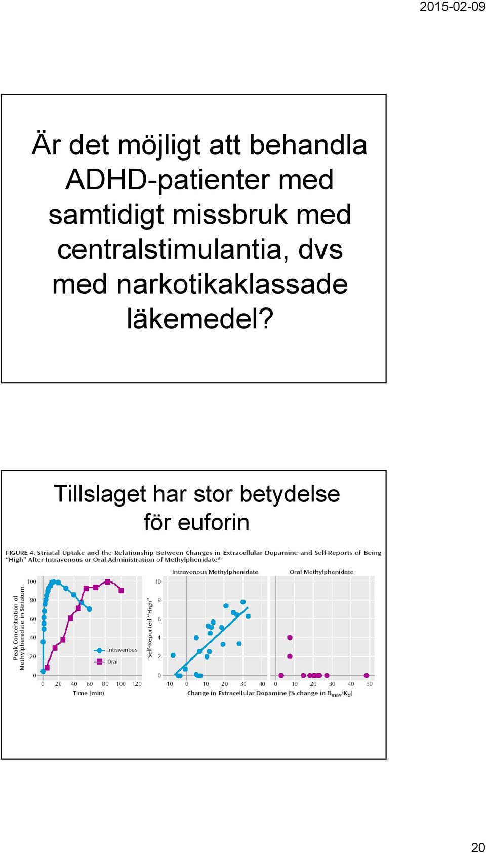 centralstimulantia, dvs med