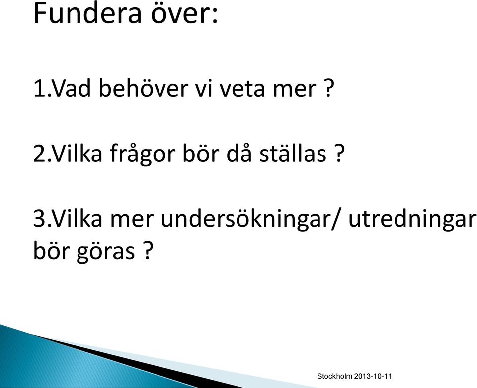 Vilka frågor bör då ställas? 3.