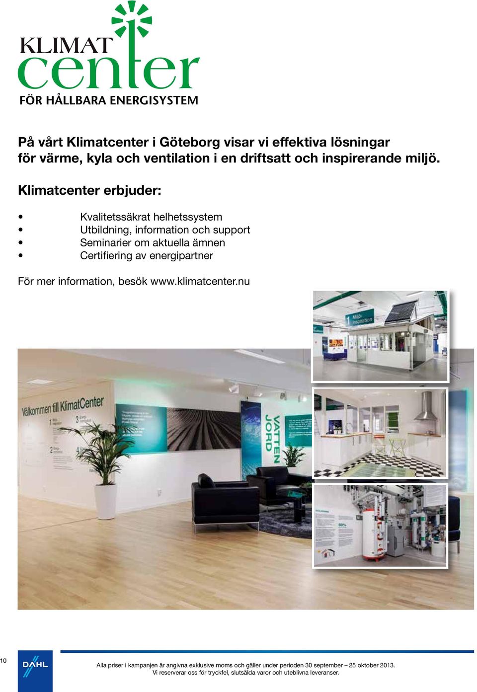 Klimatcenter erbjuder: Kvalitetssäkrat helhetssystem Utbildning, information och