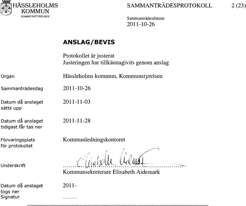 Förvaringsplats för protokollet Underskrift Datum då anslaget togs ner Signatur Hässleholms kommun, Kommunstyrelsen