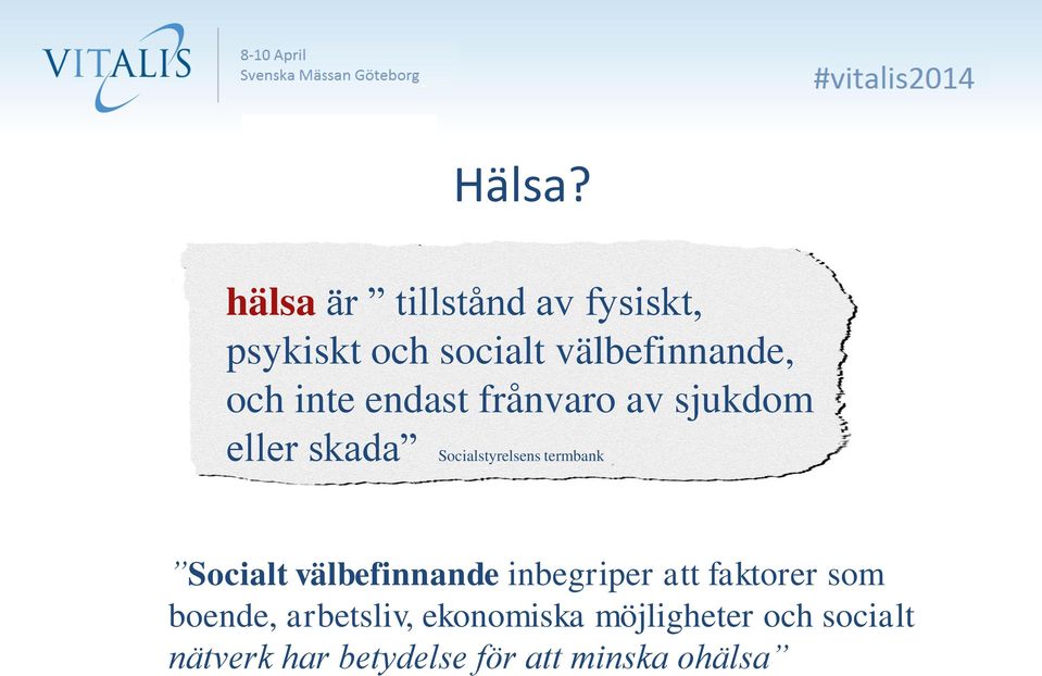 inte endast frånvaro av sjukdom eller skada Socialstyrelsens termbank