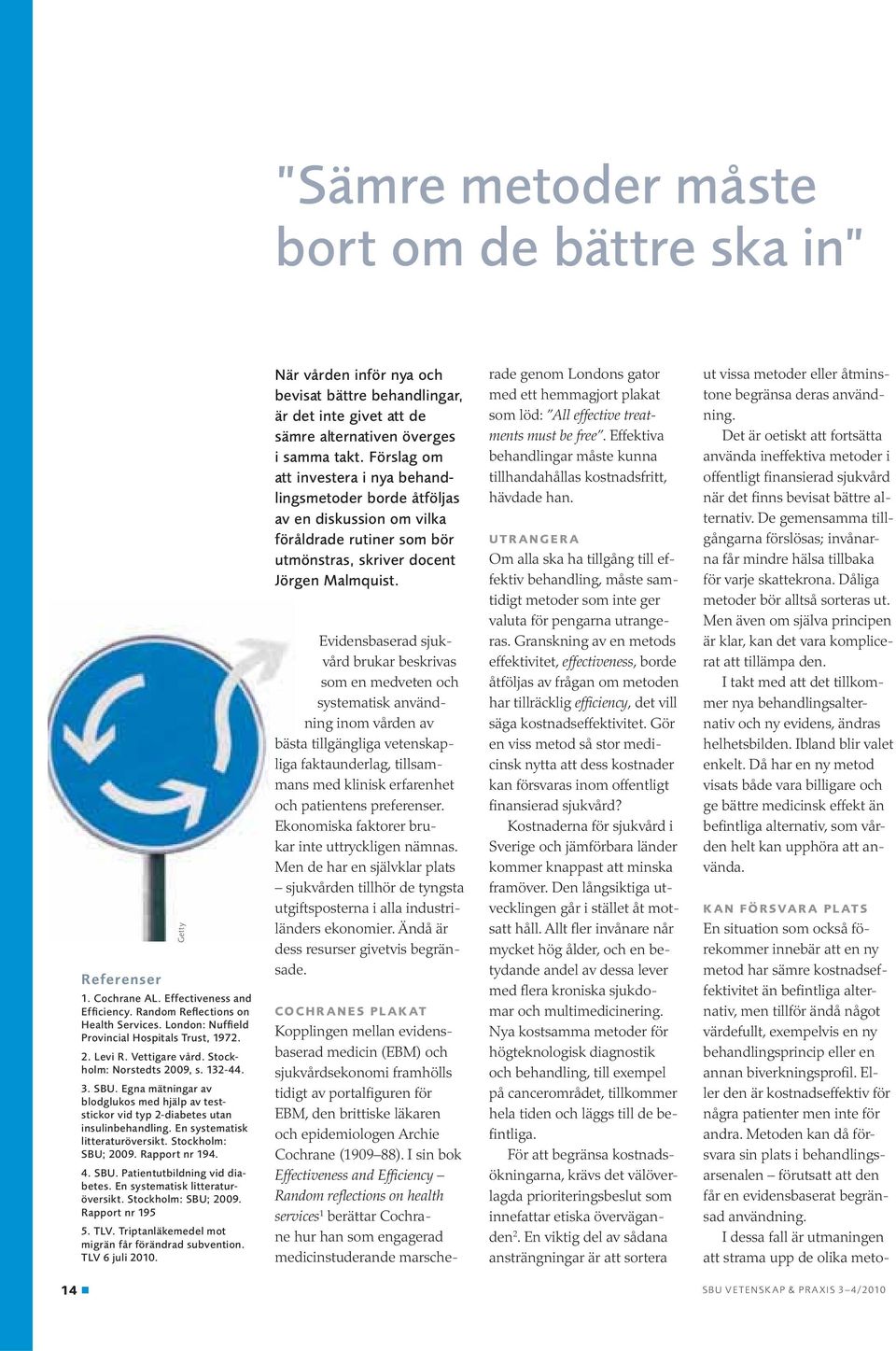 En systematisk litteraturöversikt. Stockholm: SBU; 2009. Rapport nr 194. 4. SBU. Patientutbildning vid diabetes. En systematisk litteraturöversikt. Stockholm: SBU; 2009. Rapport nr 195 5. TLV.