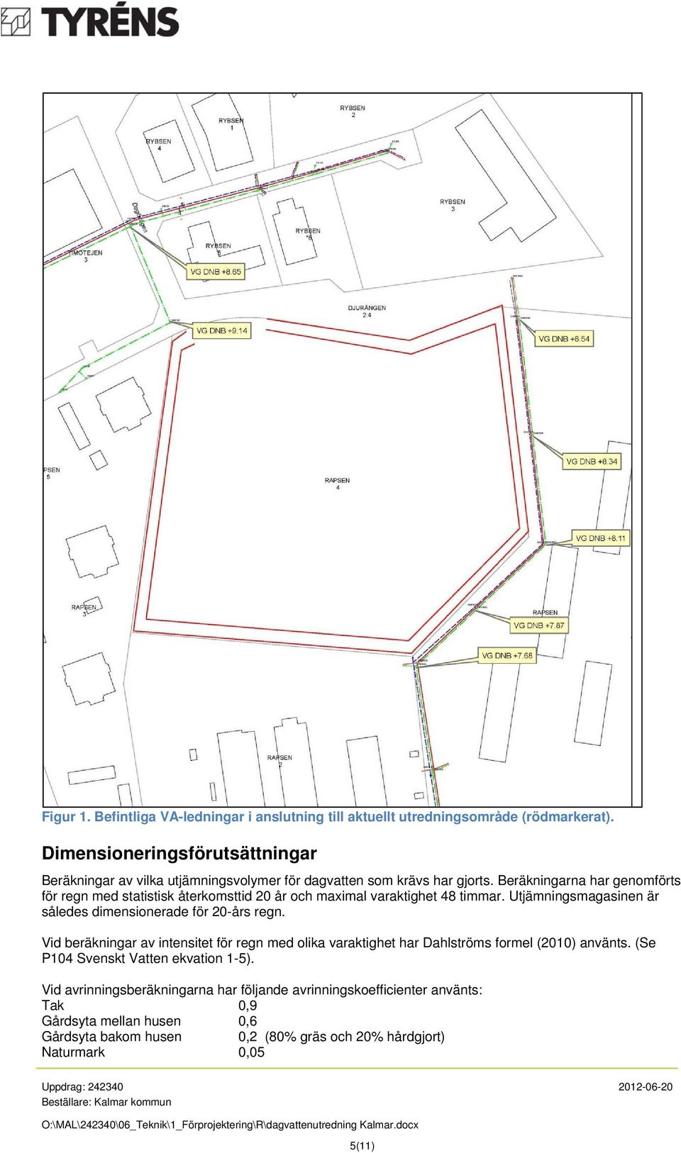 Beräkningarna har genomförts för regn med statistisk återkomsttid 20 år och maximal varaktighet 48 timmar. Utjämningsmagasinen är således dimensionerade för 20-års regn.