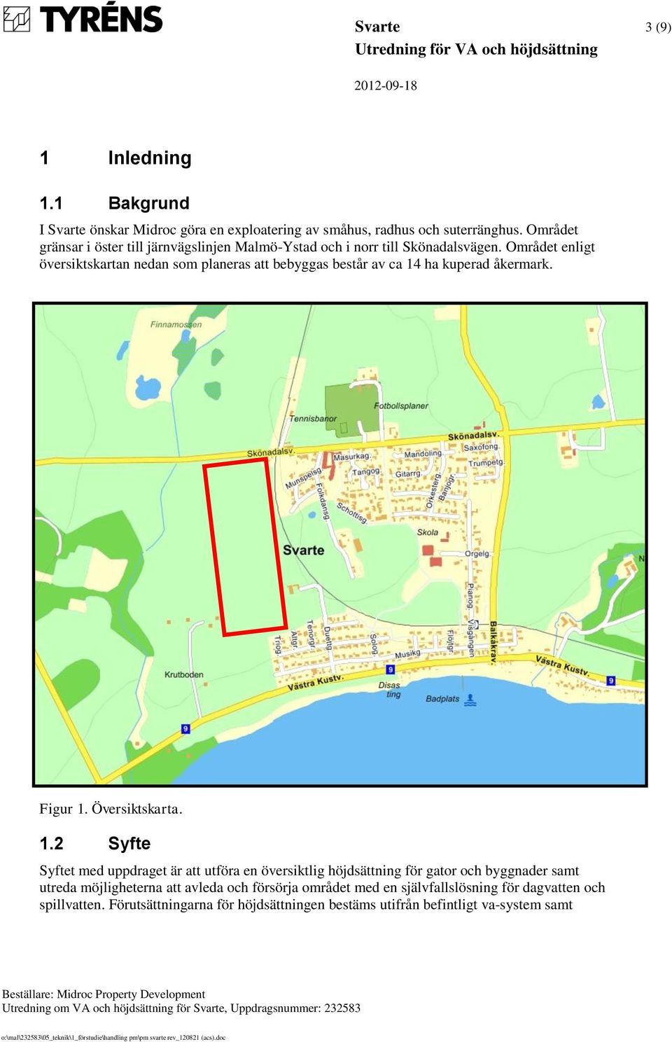 Området enligt översiktskartan nedan som planeras att bebyggas består av ca 14