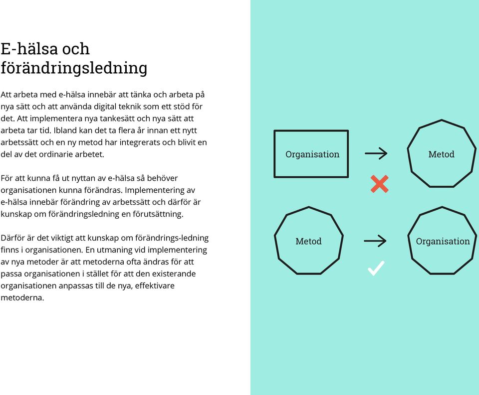 För att kunna få ut nyttan av e-hälsa så behöver organisationen kunna förändras.