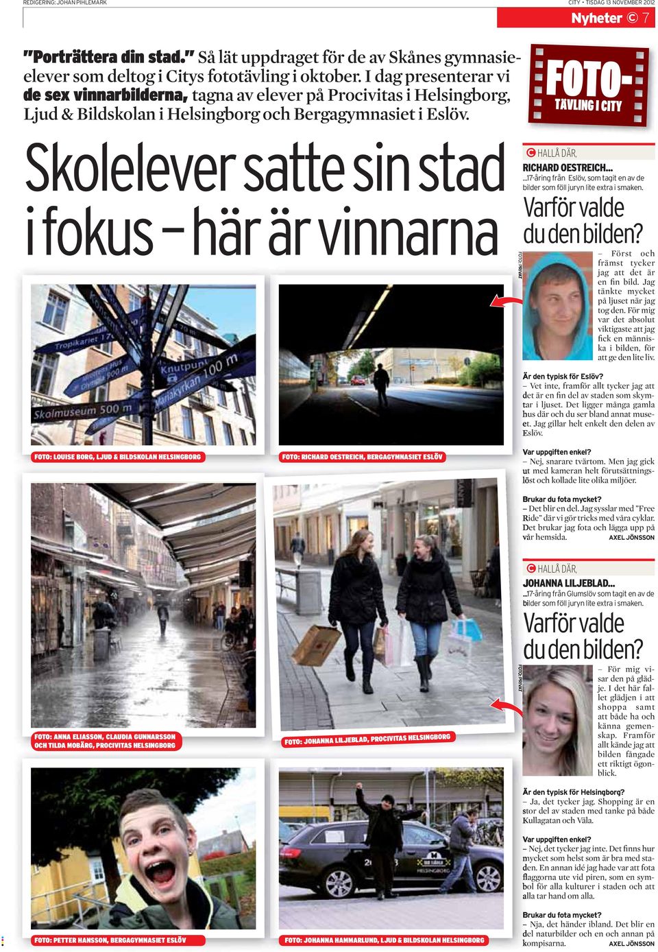 CITY TISDAG 13 NOVEMBER 2012 Nyheter 7 FOTO- TÄVLING I CITY Skolelever satte sin stad i fokus här är vinnarna HALLÅ DÄR, RICHARD OESTREICH.