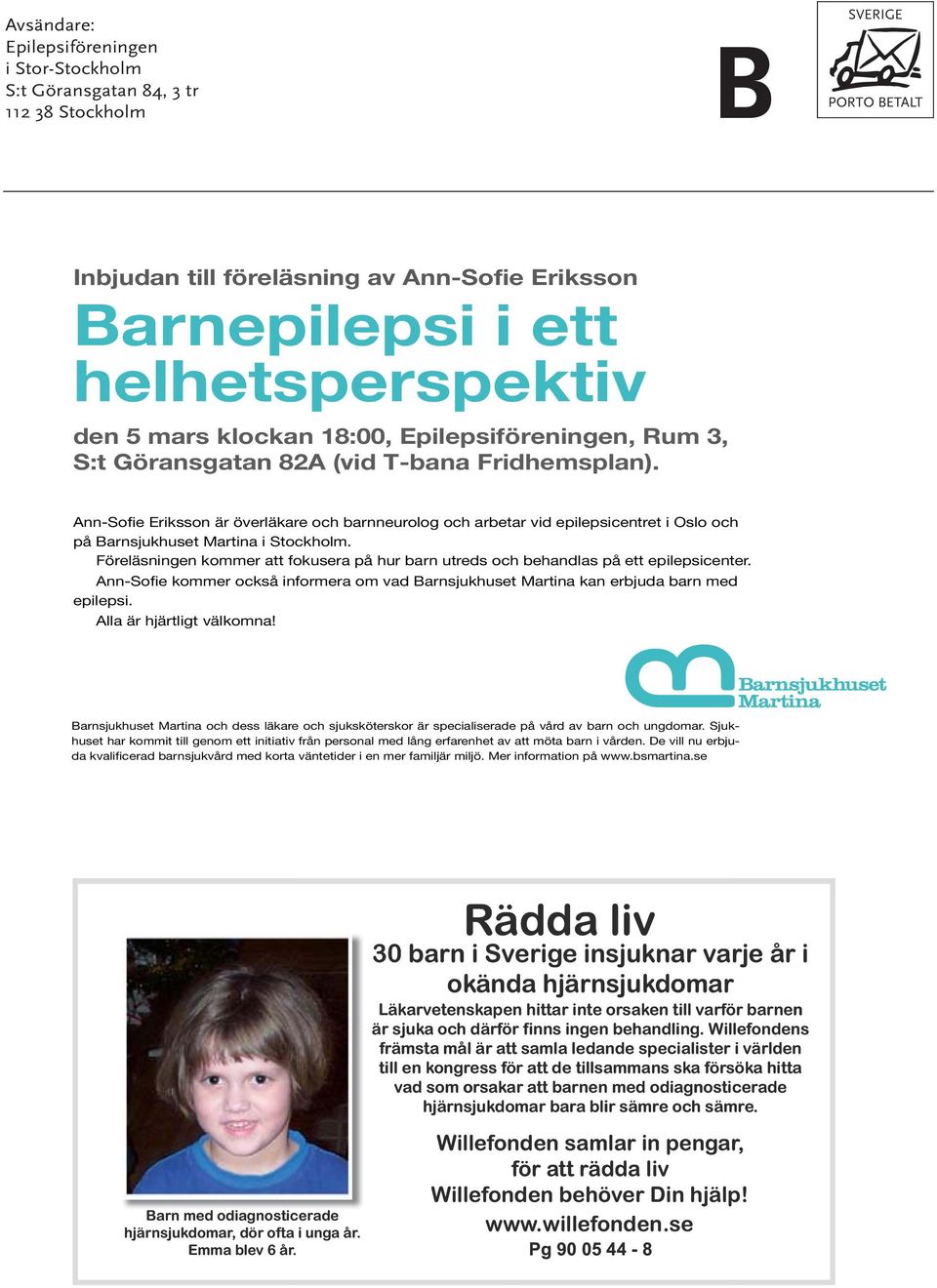 Ann-Sofie Eriksson är överläkare och barnneurolog och arbetar vid epilepsicentret i Oslo och på Barnsjukhuset Martina i Stockholm.
