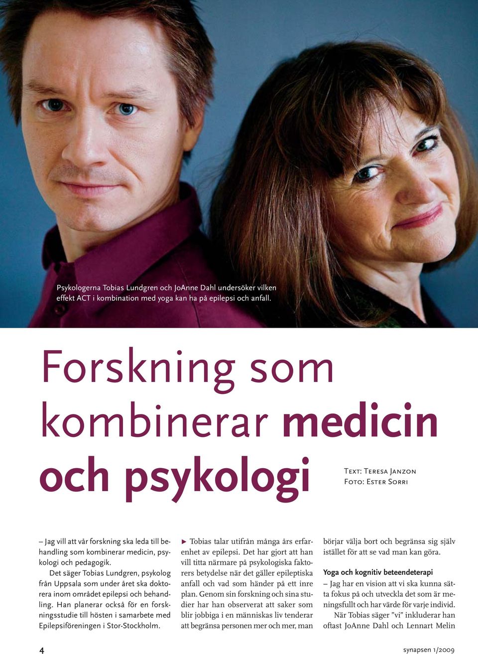 Det säger Tobias Lundgren, psykolog från Uppsala som under året ska doktorera inom området epilepsi och behandling.