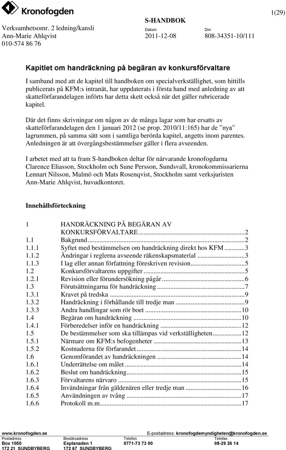 Där det finns skrivningar om någon av de många lagar som har ersatts av skatteförfarandelagen den 1 januari 2012 (se prop.