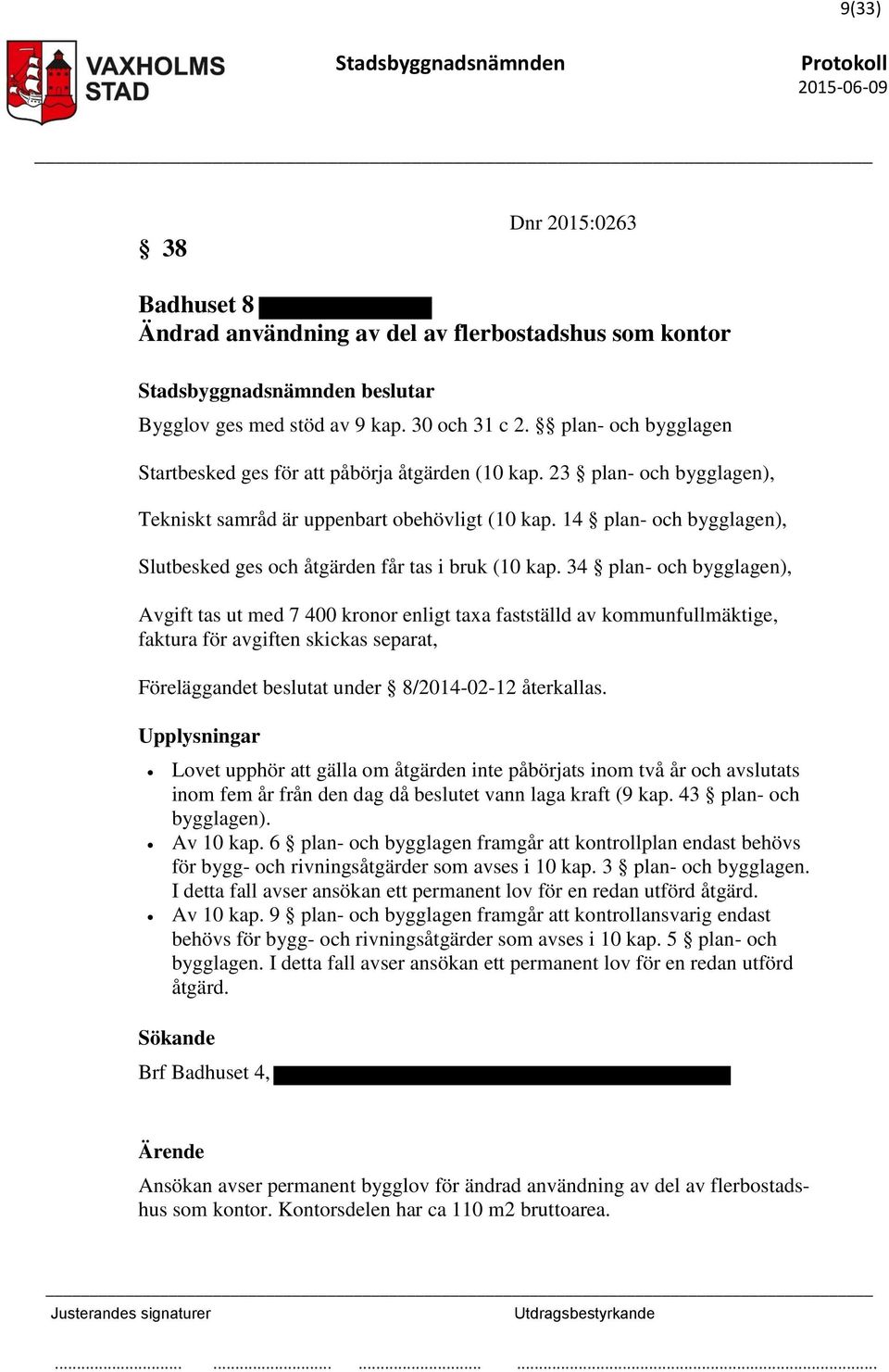 14 plan- och bygglagen), Slutbesked ges och åtgärden får tas i bruk (10 kap.