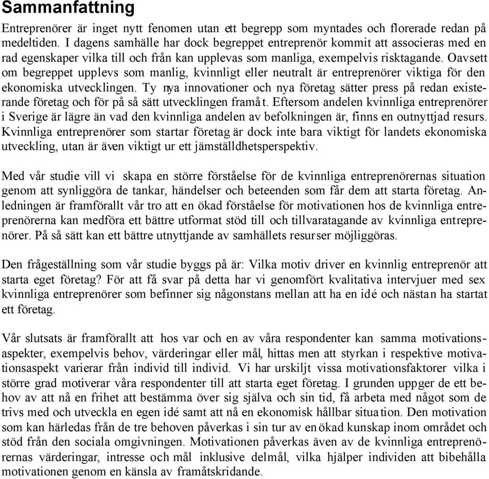 Oavsett om begreppet upplevs som manlig, kvinnligt eller neutralt är entreprenörer viktiga för den ekonomiska utvecklingen.