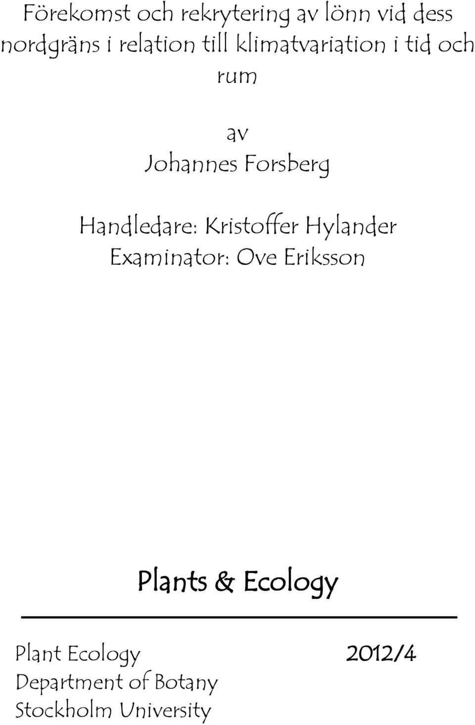 Handledare: Kristoffer Hylander Examinator: Ove Eriksson Plants