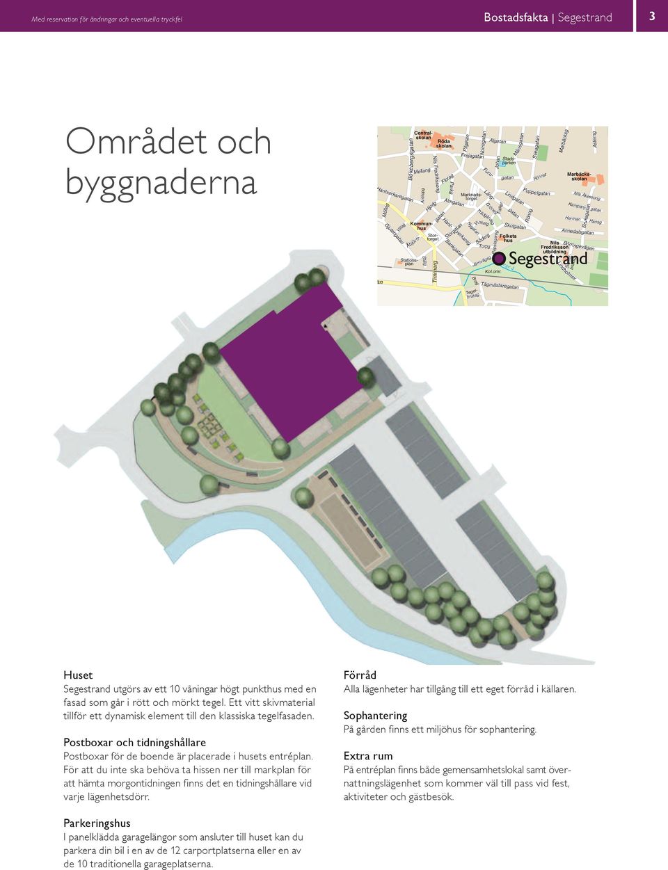 Hantverkaregatan Mölleg Gjuterigatan Smaragden Villag Böke Jordgub bsg Antilopg Stålg Hallong Mellang Lönngatan Syréngatan Nils Fredrikssong Hjortg Stationsplan Påskaledsg Smultrong Hyltarpsvägen