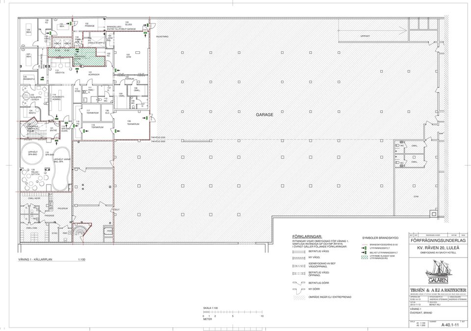 126 BEHANDLINGS- AV 4130 x 1210 100 / ENTRÉ 102 F 103 GYM 125 ÅNGBASTU 113 VÄNTYTA 101 KORRIDOR 2 ST. GP 1110 x 2110 105 FÖRRUM 2 ST. GP 1110 x 2110 KALL 123 POOL AVSLAPPN.