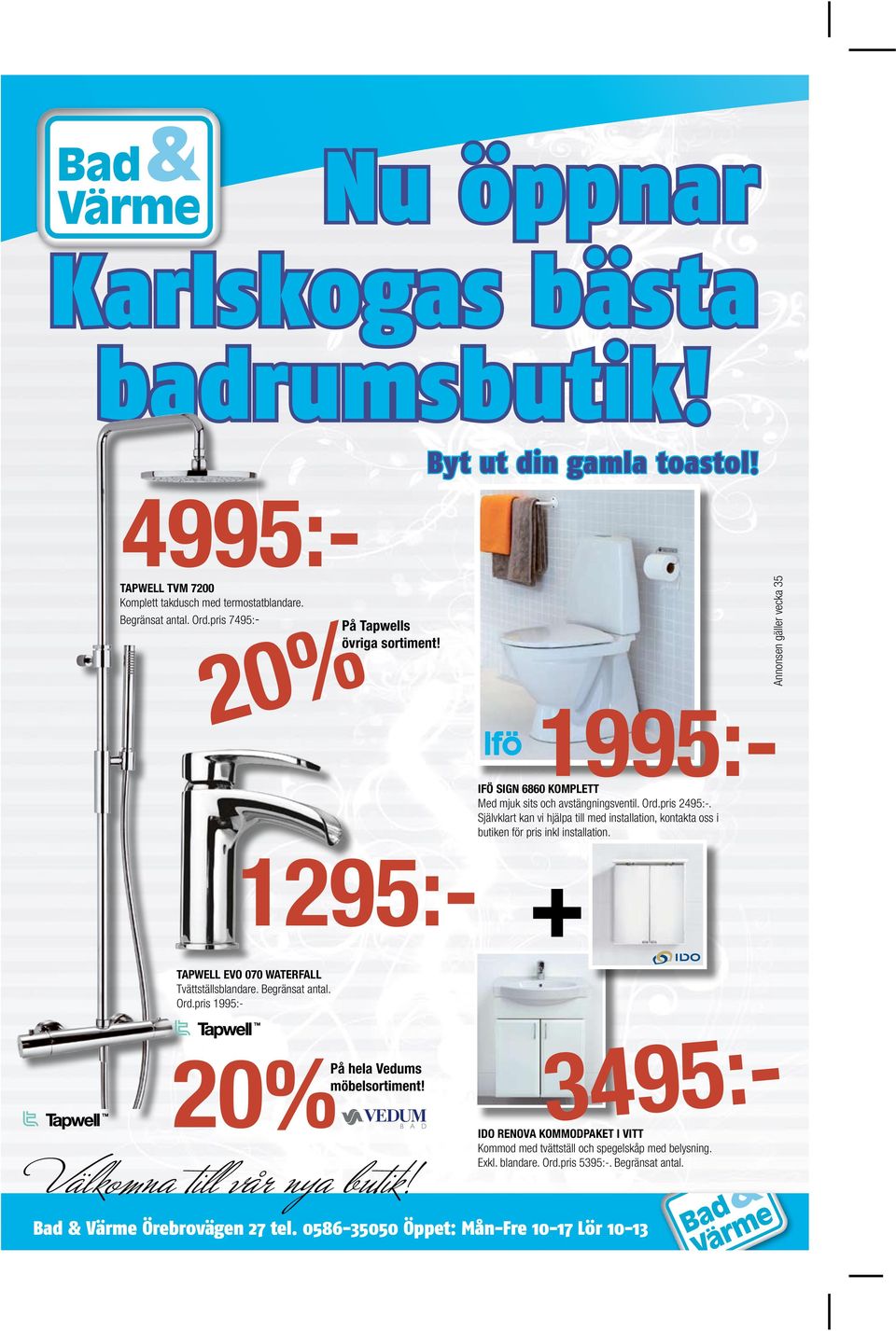 Självklart kan vi hjälpa till med installation, kontakta oss i butiken för pris inkl installation. 4995:- 1295:- + TAPWELL EVO 070 WATERFALL Tvättställsblandare. Begränsat antal. Ord.