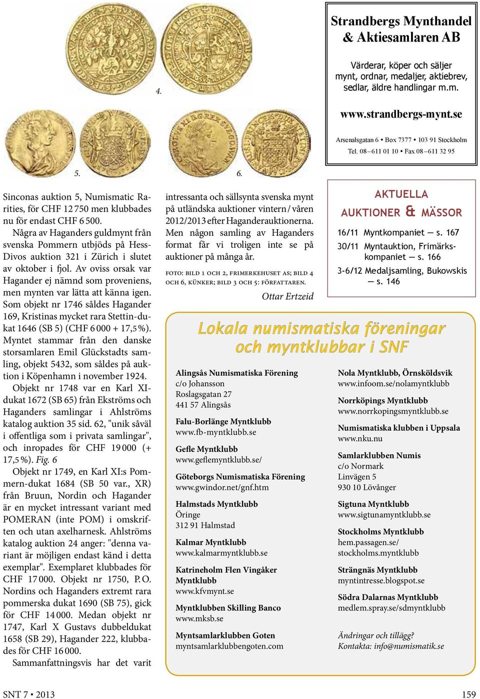 Några av Haganders guldmynt från svenska Pommern utbjöds på Hess- Divos auktion 321 i Zürich i slutet av oktober i fjol.