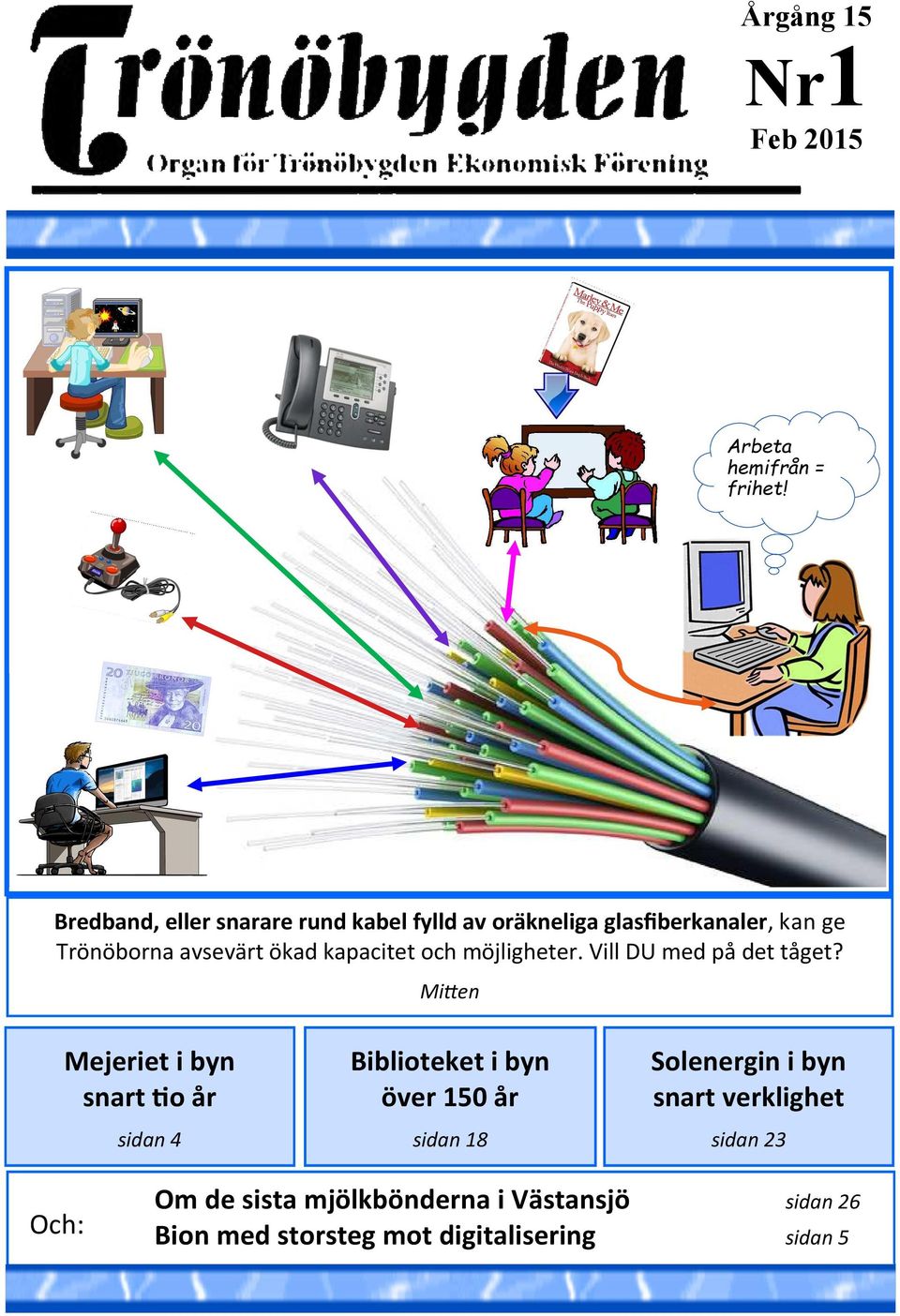 möjligheter. Vill DU med på det tåget?