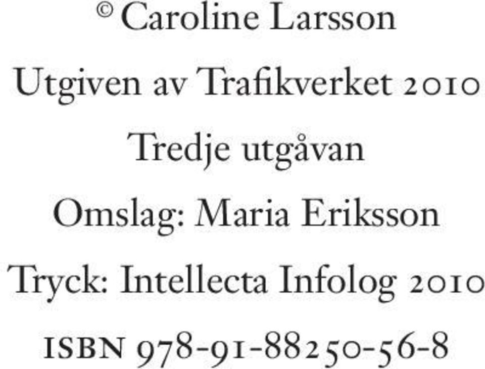 Omslag: Maria Eriksson Tryck: