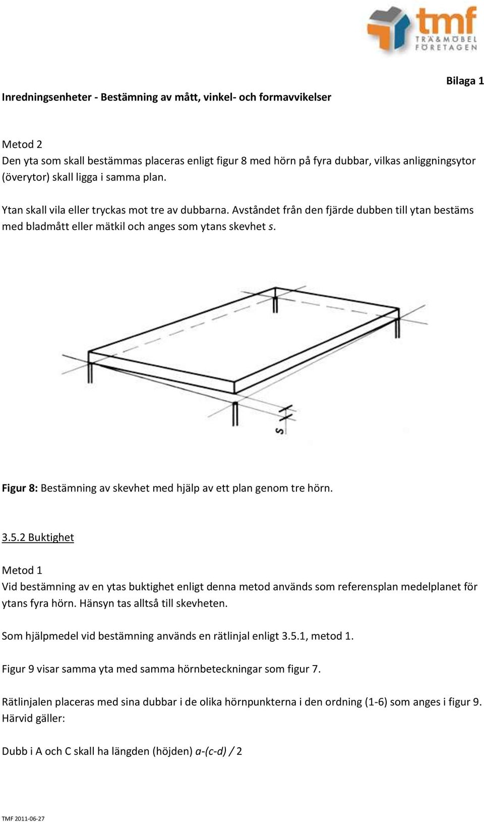 Figur 8: Bestämning av skevhet med hjälp av ett plan genom tre hörn. 3.5.