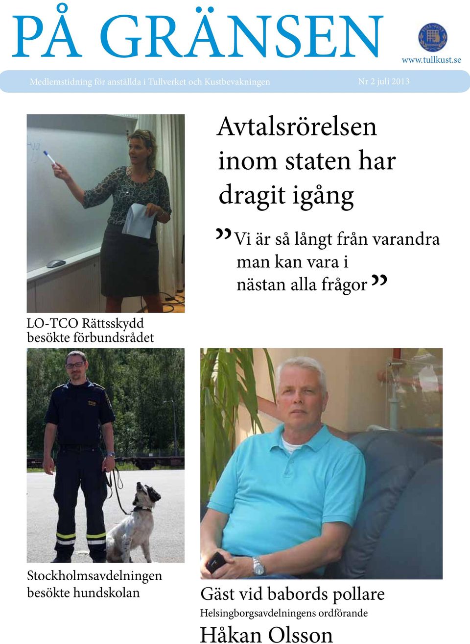 Avtalsrörelsen inom staten har dragit igång Vi är så långt från varandra man kan vara i