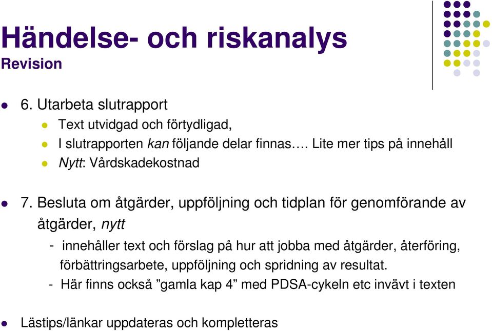 Besluta om åtgärder, uppföljning och tidplan för genomförande av åtgärder, nytt - innehåller text och förslag på hur