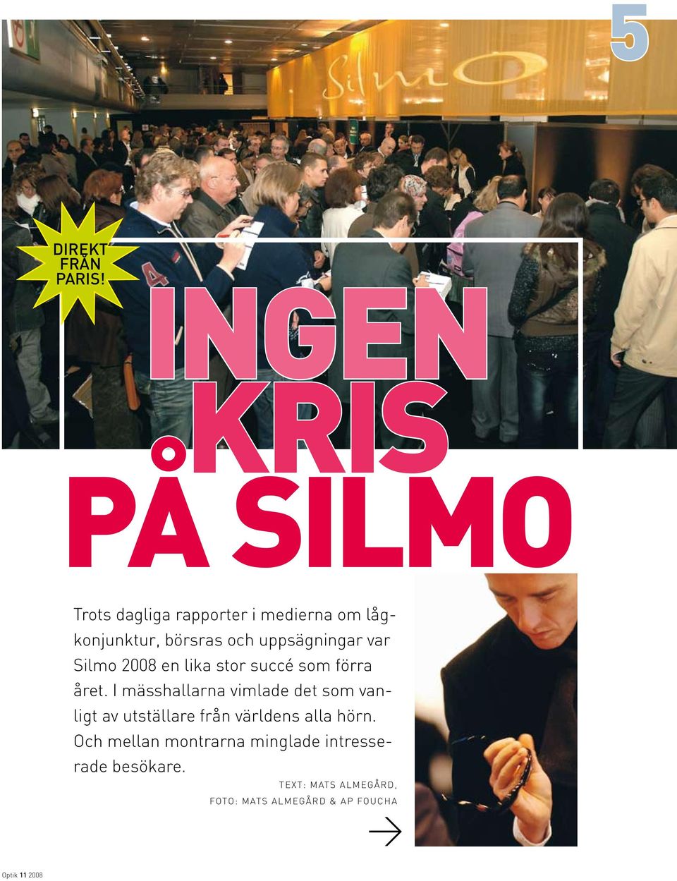 uppsägningar var Silmo 2008 en lika stor succé som förra året.